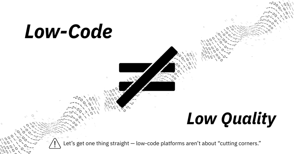 A clean, tech-themed banner image with the text 'Low-Code ≠ Low Quality' in bold. The symbol for inequality (≠) is large and central, visually separating the phrases. A binary code wave flows in the background, emphasizing a digital and technical context. At the bottom, a small caution icon accompanies the statement: 'Let’s get one thing straight — low-code platforms aren’t about cutting corners.' The visual reinforces the message that speed in development does not mean sacrificing software quality.